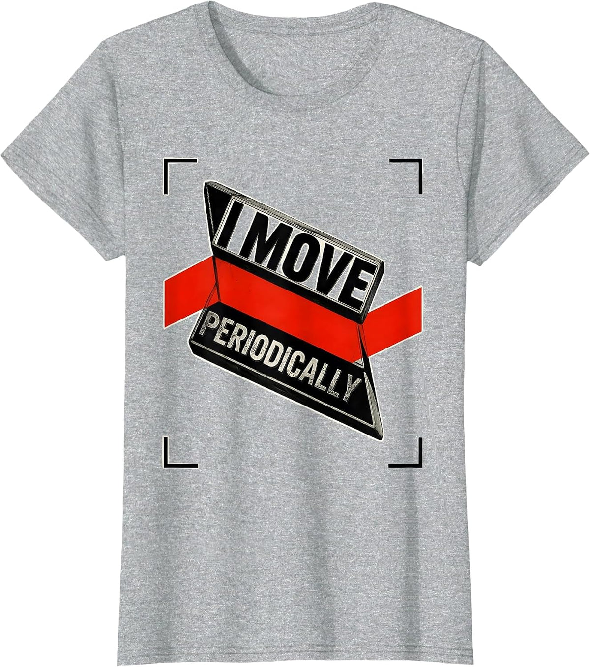 I Move Periodically Funny Chemistry Science Nerd Pun T-Shirt - Heather Grey