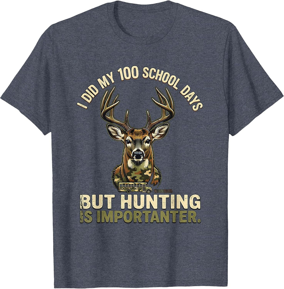 I Did My 100 School Days, But Hunting Is Importanter T-Shirt - Heather Blue