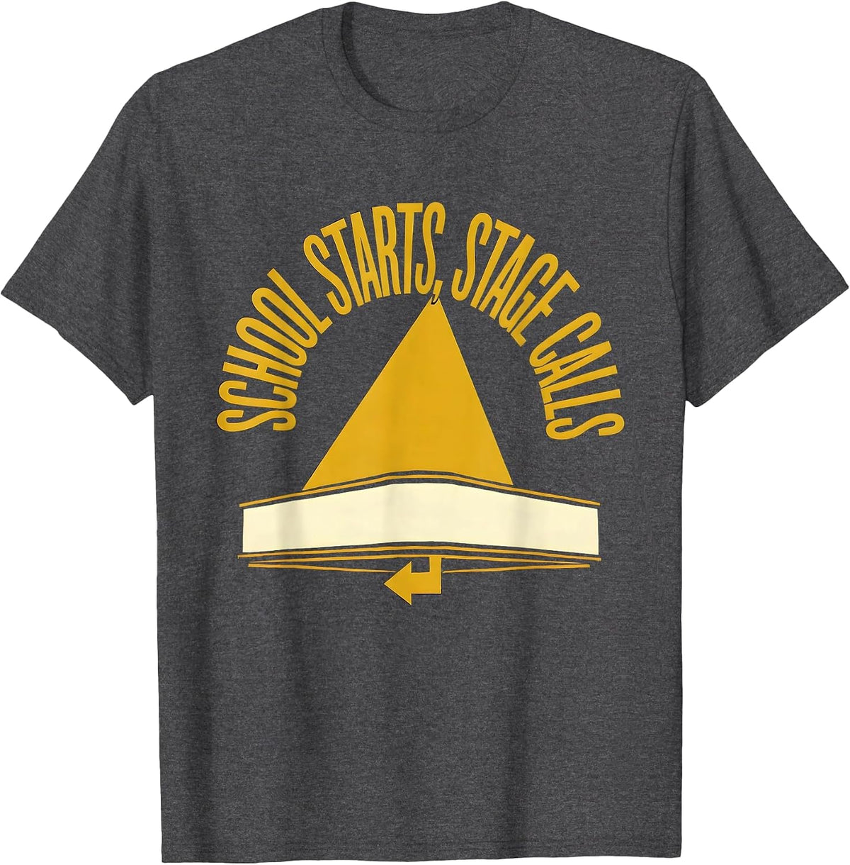 School Starts Stage Calls Funny Drama Club Theater Lover T-Shirt - Dark Heather Grey