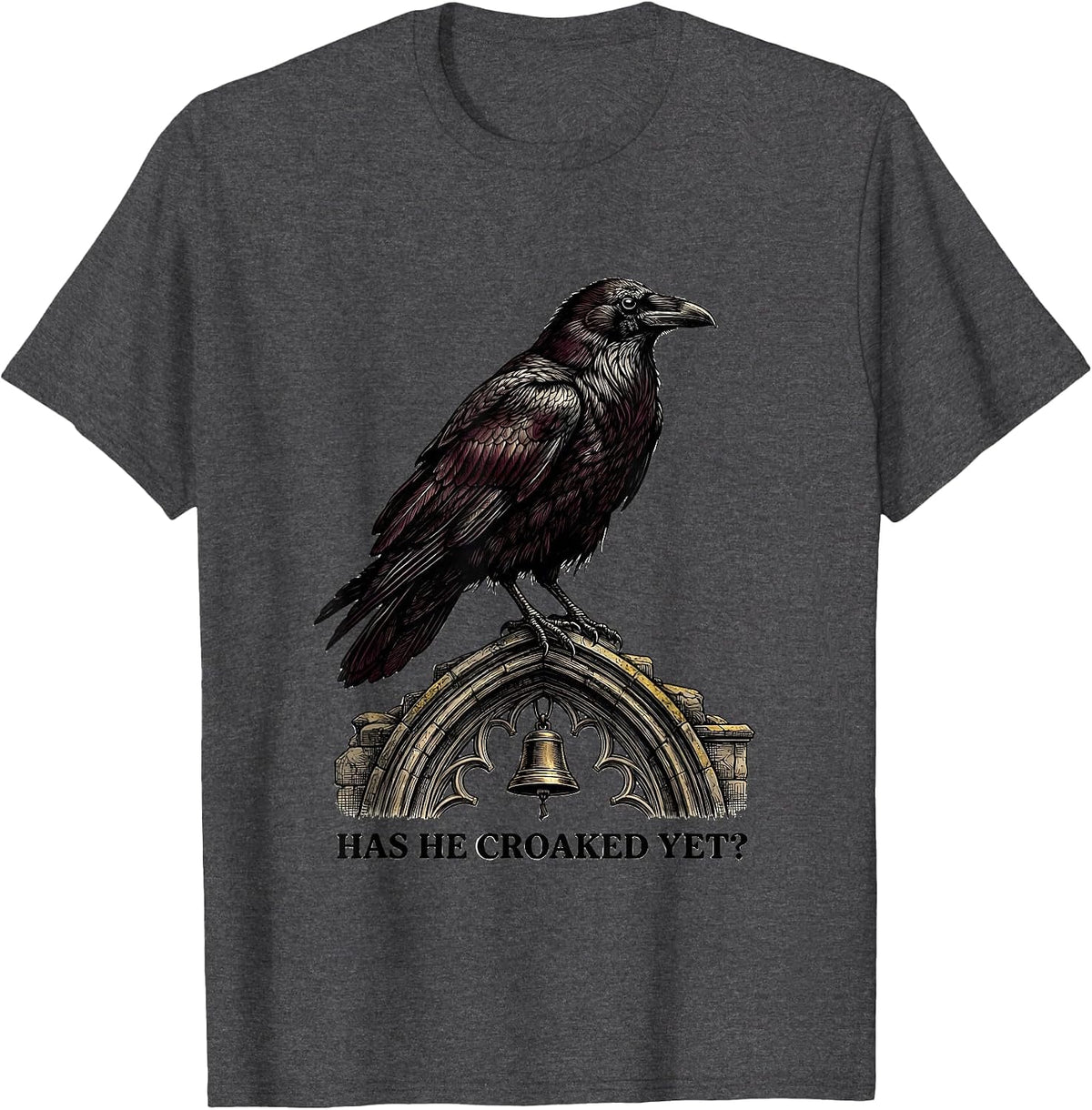 Has He Croaked Yet? Gothic Dark Humor Raven Crow Bird T-Shirt - Dark Heather Grey