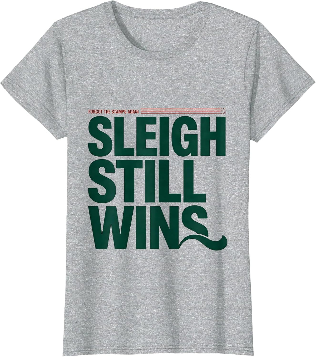 Women's Forgot The Stamps Again, Sleigh Still Wins Funny T-Shirt - Heather Grey