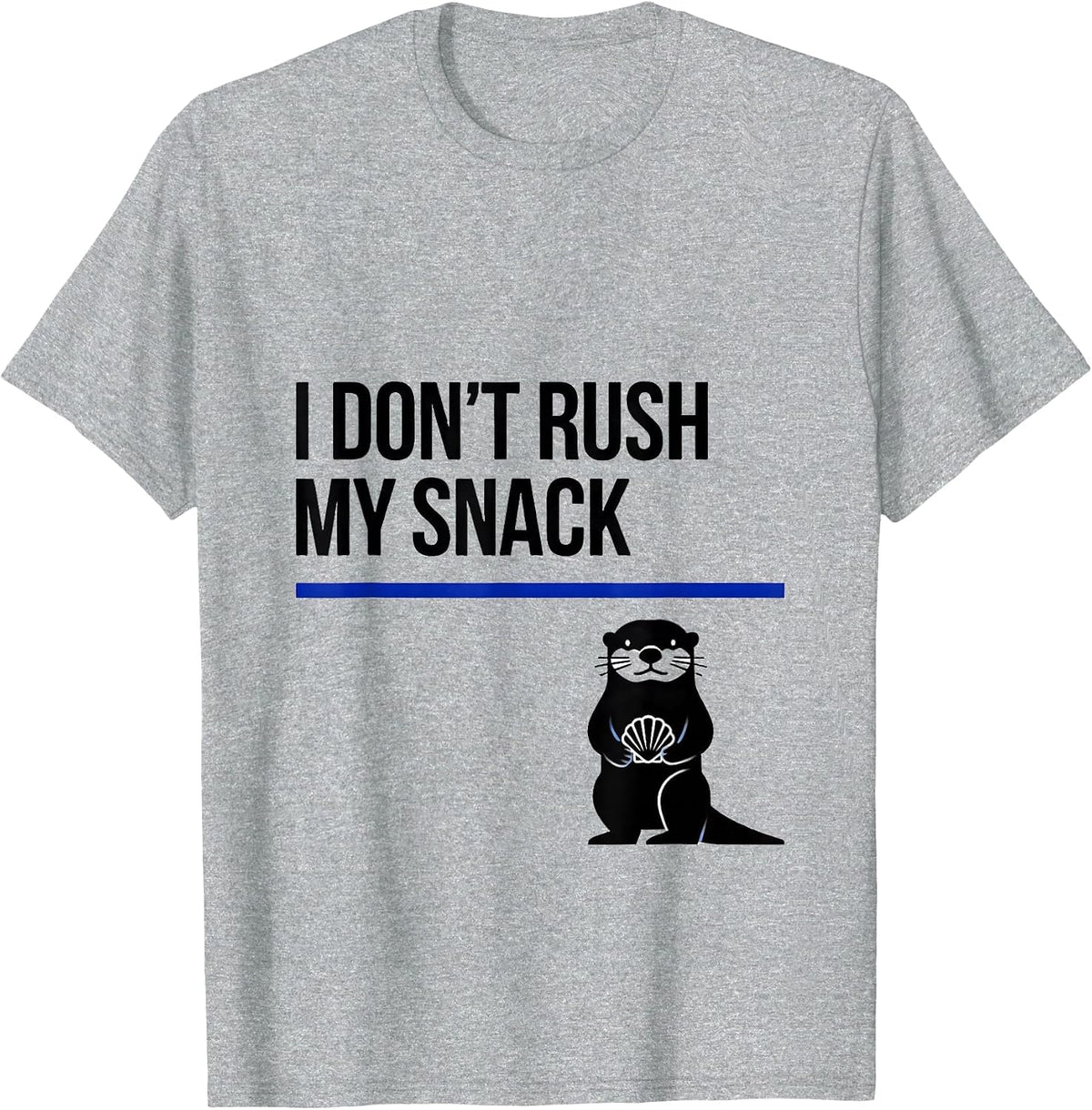 Men's I Don't Rush My Snack Funny Otter Lover Humor Gift T-Shirt - Heather Grey