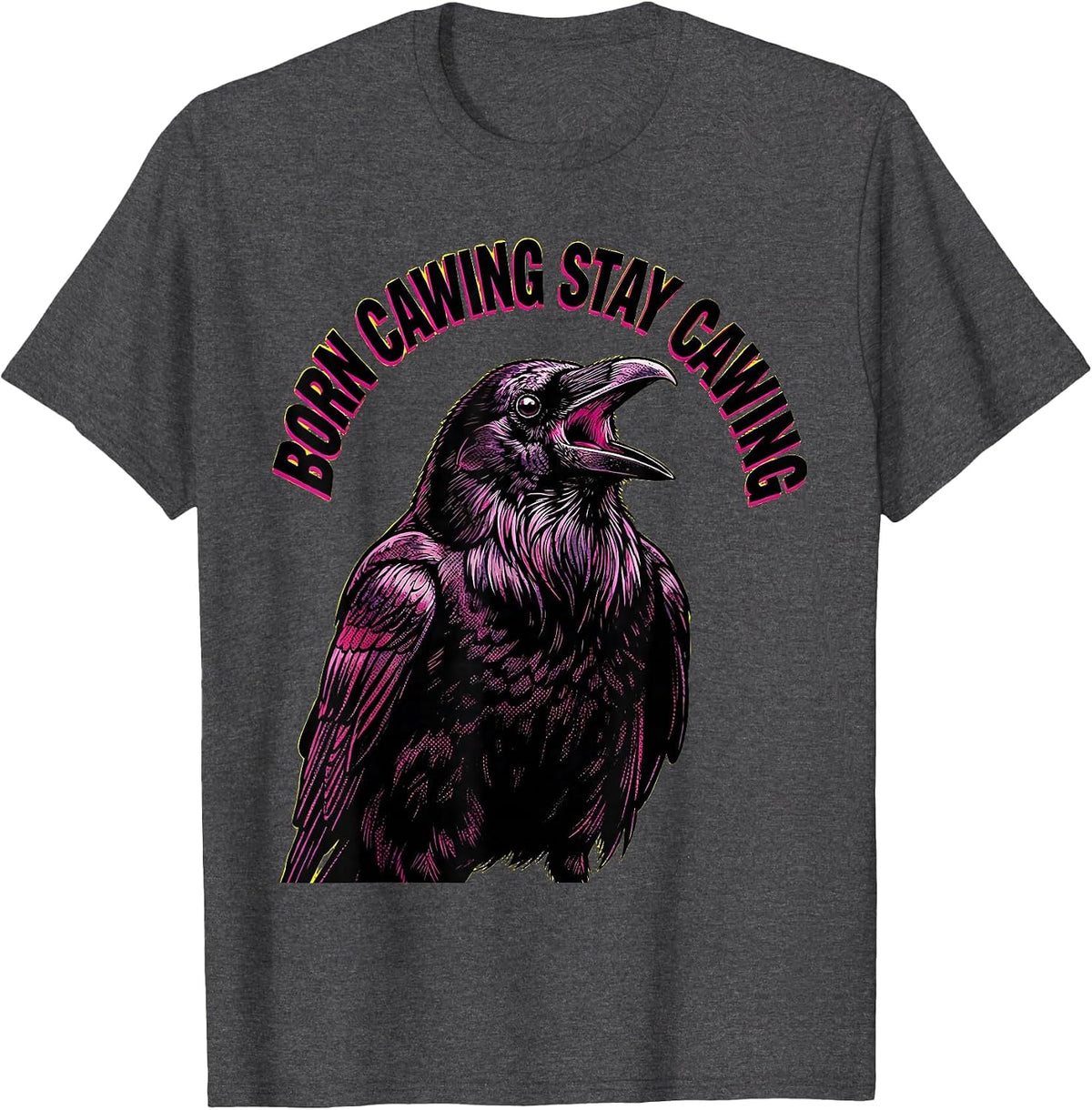 Men's Born Cawing Stay Cawing Crow Lover Design T-Shirt - Dark Heather Grey