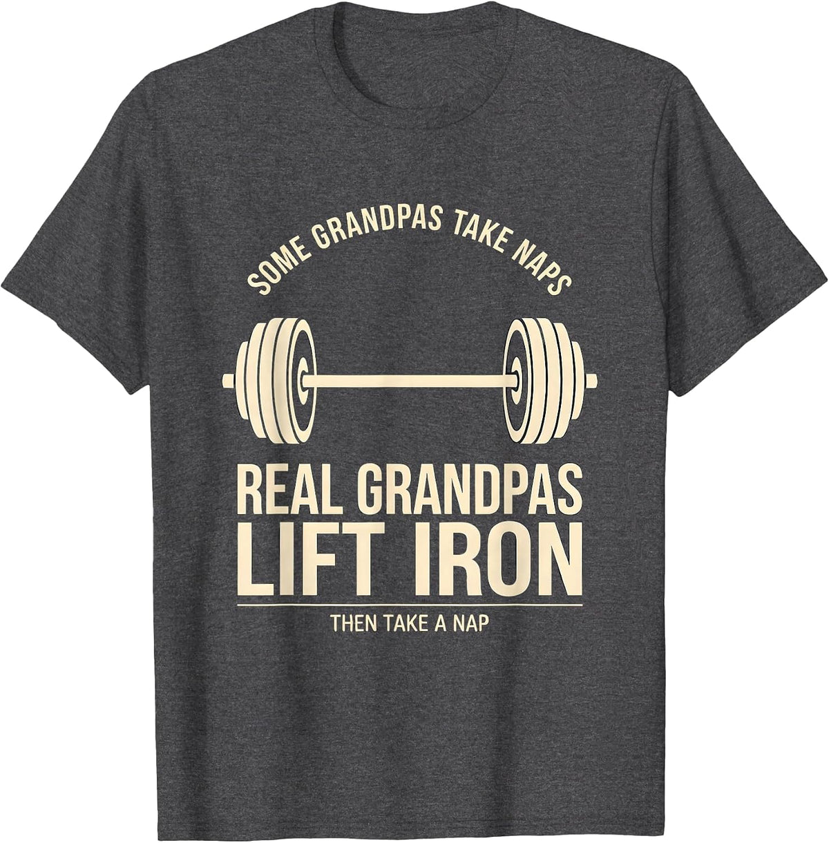 Men's Some Grandpas Lift Iron Weightlifting Grandpa Humor T-Shirt - Dark Heather Grey