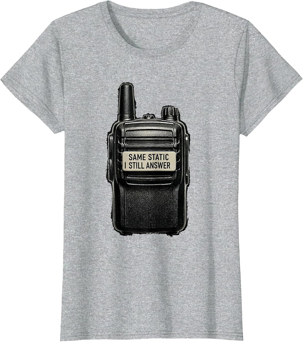 Same Static, I Still Answer Funny Police Officer Gift T-Shirt - Heather Grey