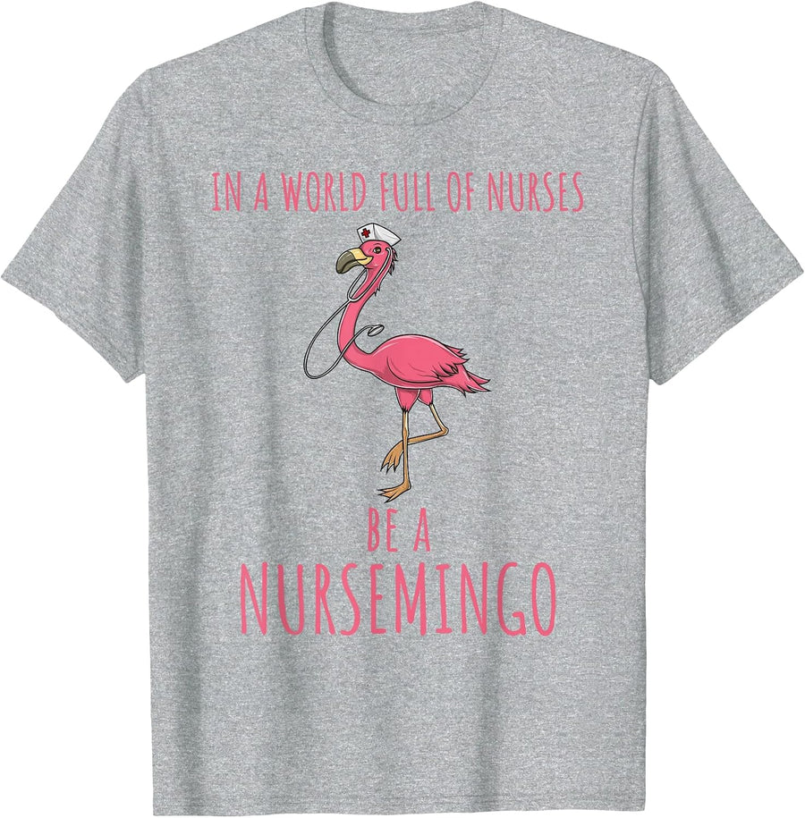 in A World Full of Nurses Be A Nursemingo Fun Flamingo T-Shirt - Heather Grey