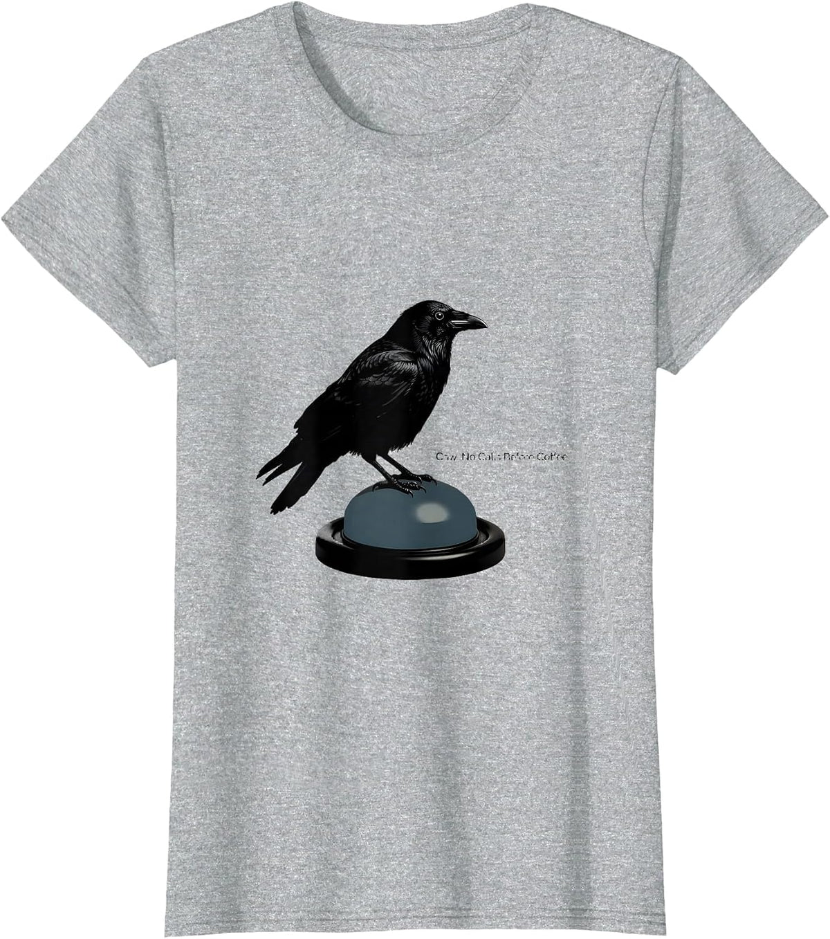 Caw. No Calls Before Coffee Funny Crow Gothic Humor Dark T-Shirt - Heather Grey