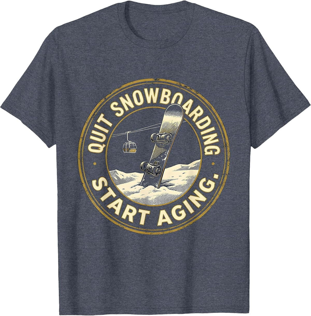 Quit Snowboarding Start Aging Funny Ski And Snowboard T-Shirt - Heather Blue