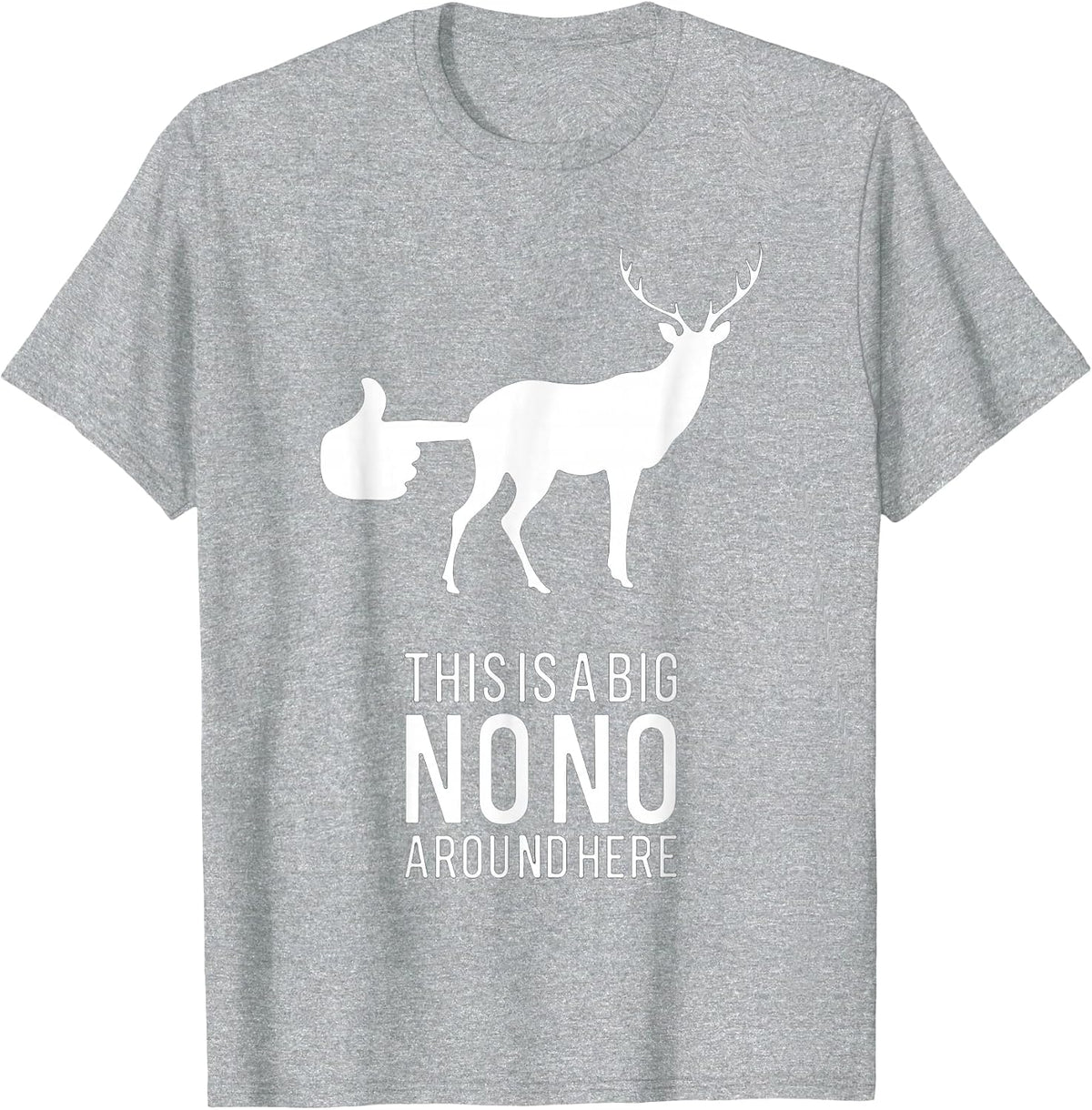 This is A Big NONO Around Here Funny Deer Butt T-Shirt - Heather Grey