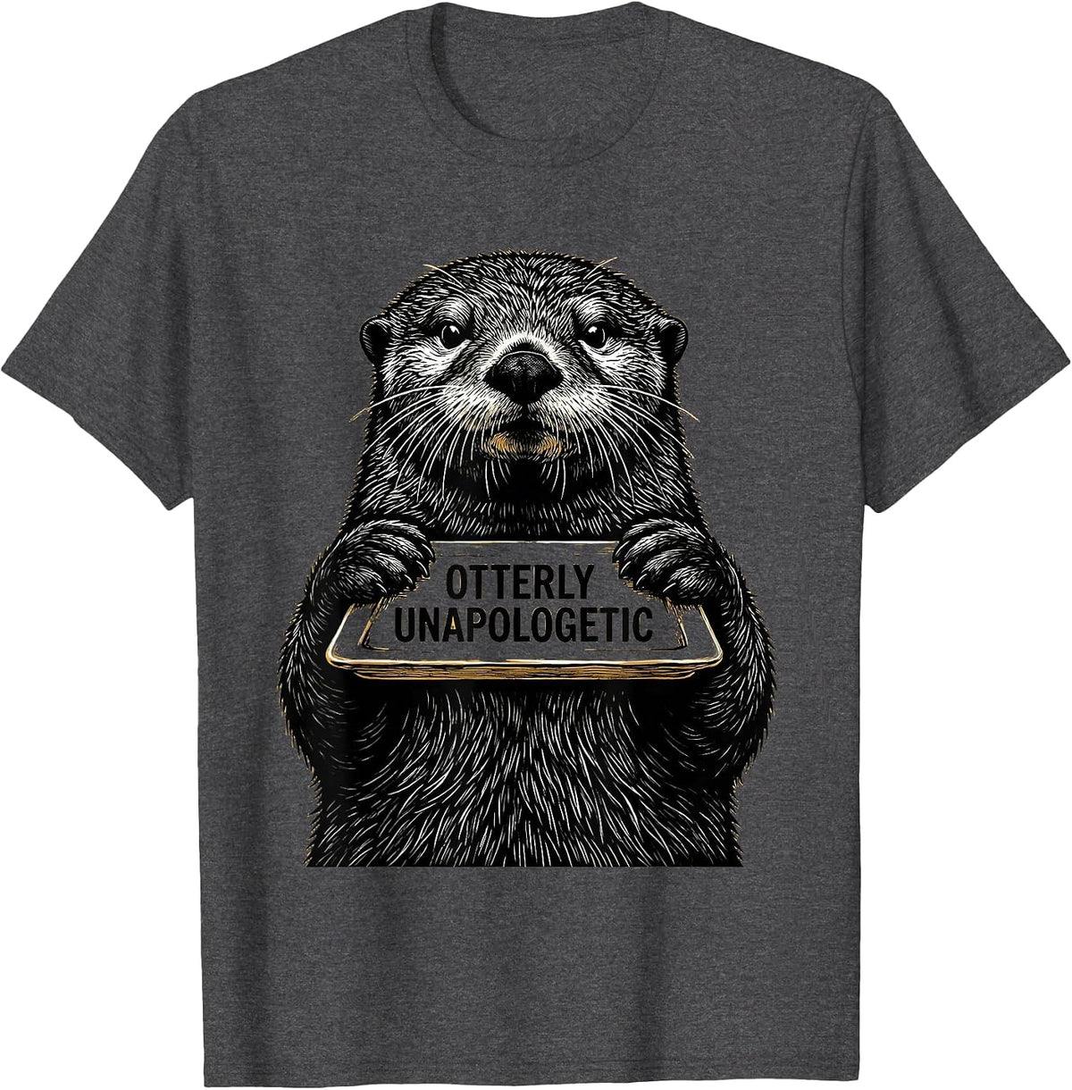 Otterly Unapologetic Funny Otter Lover Humor Novelty Gift T-Shirt - Dark Heather Grey