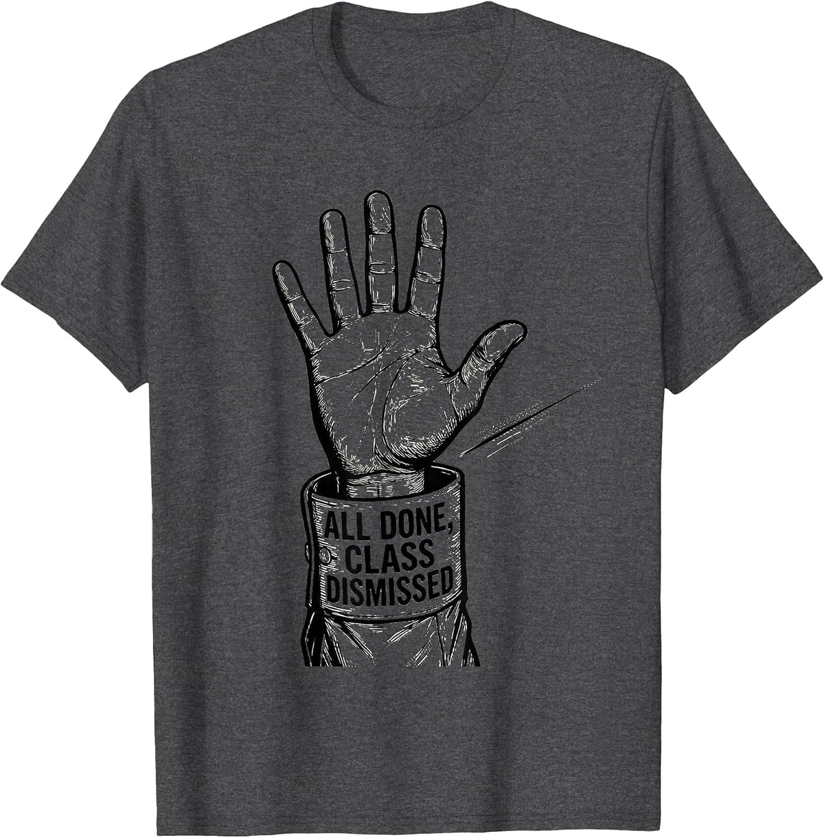 Men's All Done Class Dismissed ASL Sign Language Teacher Inclusion T-Shirt - Dark Heather Grey
