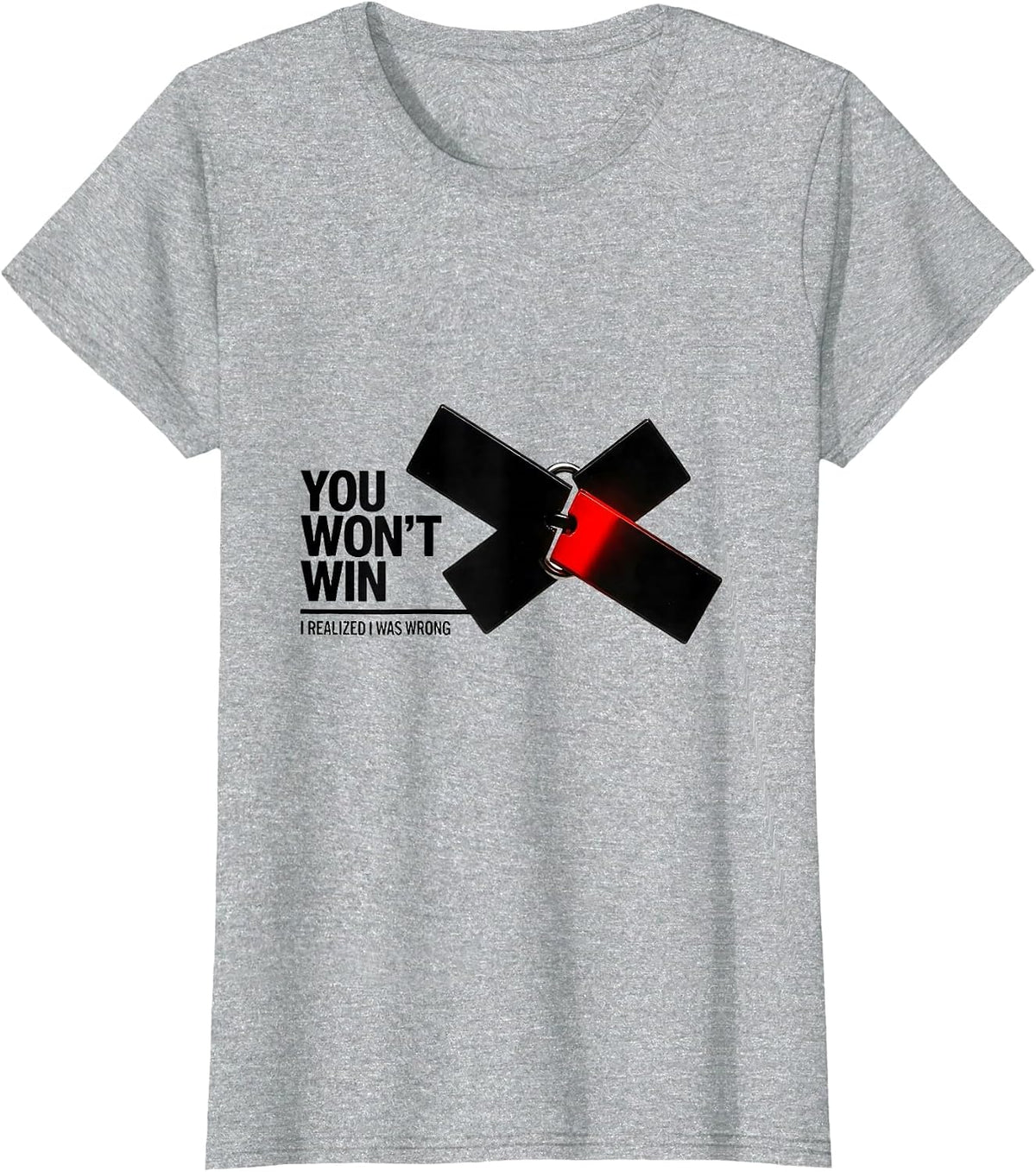 Women's You Won't Win I Realized I Was Wrong Funny Debate Sarcastic T-Shirt - Heather Grey