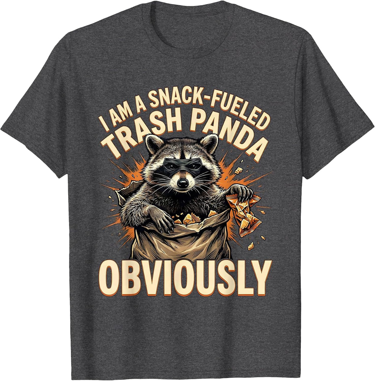 Men's I Am A Snack-Fueled Trash Panda, Obviously Funny T-Shirt - Dark Heather Grey