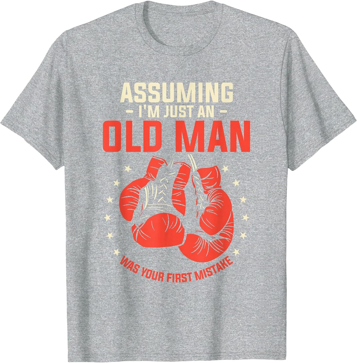 Assuming I'm Just an Old Man was Your First Mistake Boxing T-Shirt - Heather Grey