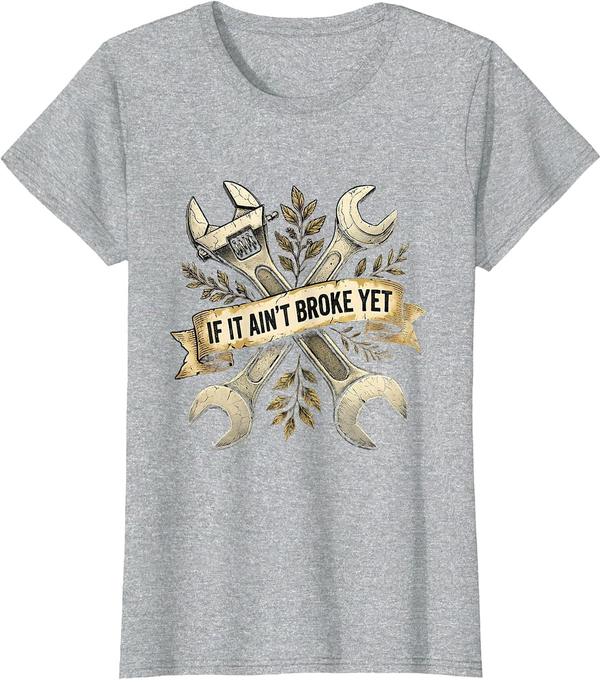 If It Ain't Broke Yet Funny Humor Design T-Shirt - Heather Grey