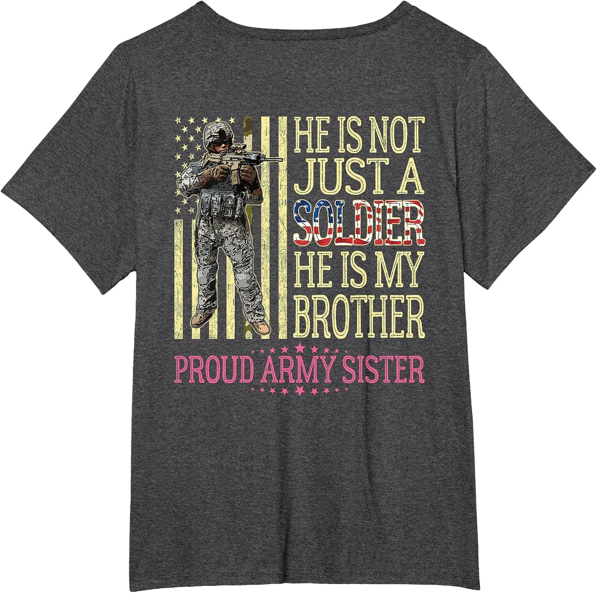 He is Not Just A Soldier He is My Brother Proud Army Sister T-Shirt - Dark Heather Grey