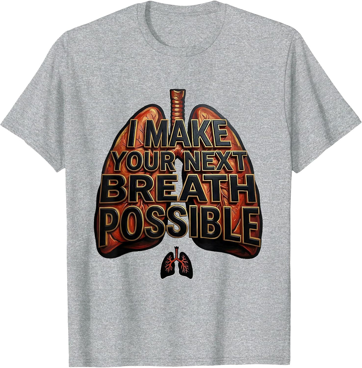 Men's I Make Your Next Breath Possible Funny Respiratory Therapist T-Shirt - Heather Grey