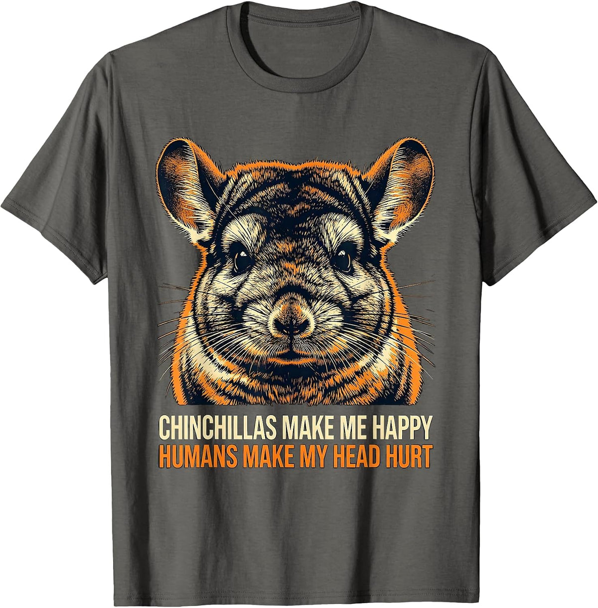 Men's Chinchillas Make Me Happy Humans Make My Head Hurt Funny T-Shirt - Asphalt Grey