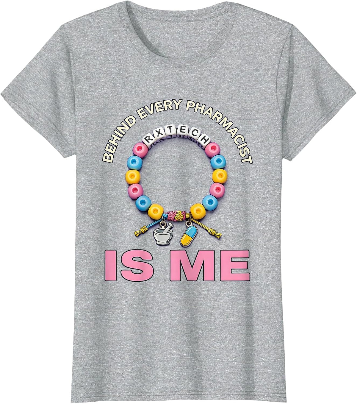 Behind Every Pharmacist Is Me Pharmacy Tech T-Shirt - Heather Grey