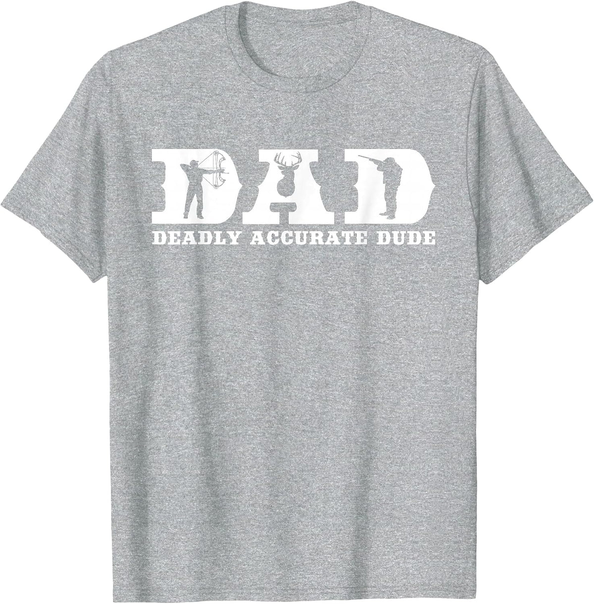Funny Deer Hunting DAD Deadly Accurate Dude Cool Fathers Day T-Shirt - Heather Grey