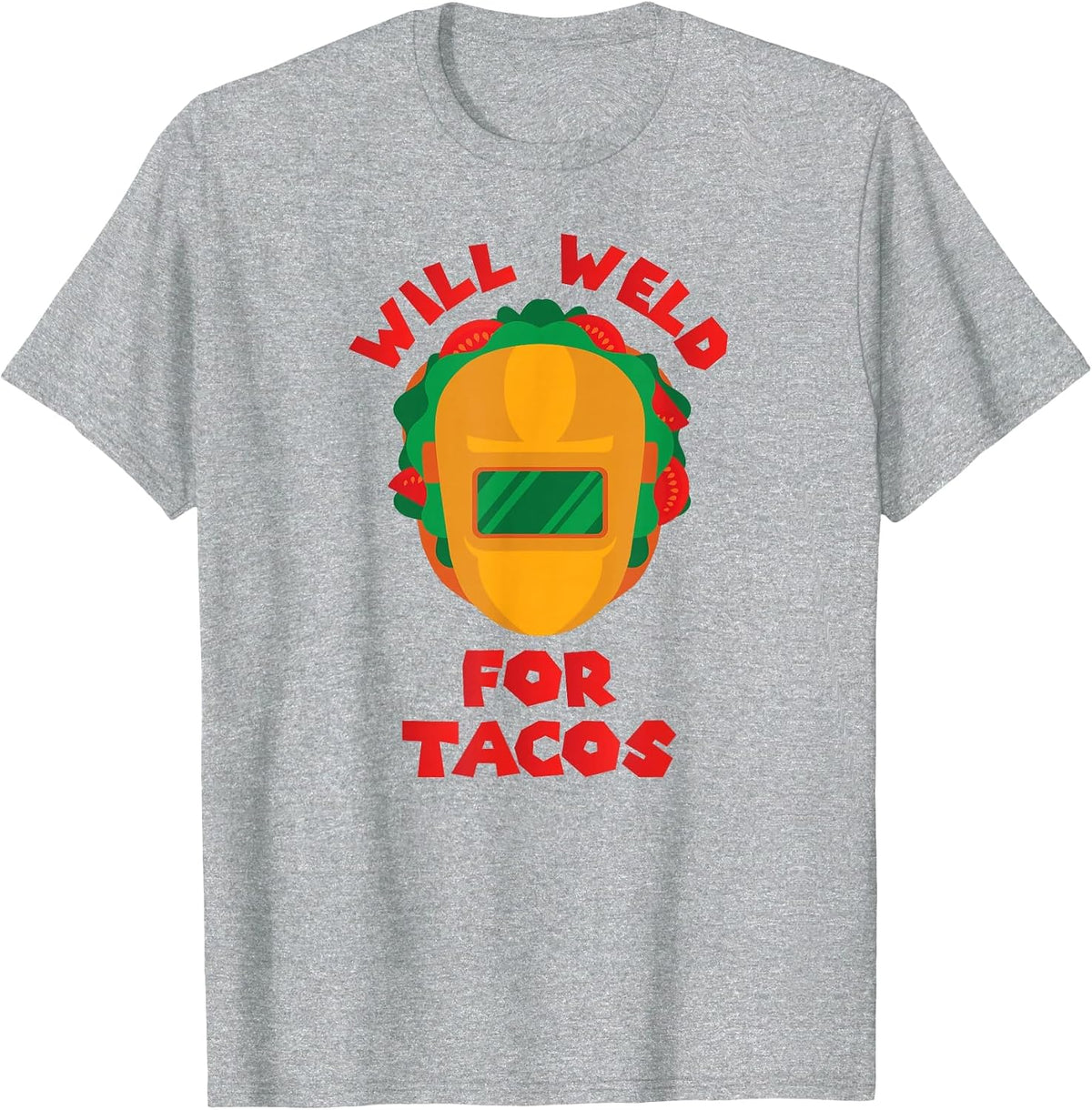 Will Weld for Tacos I Funny Welding T Shirt T-Shirt - Heather Grey