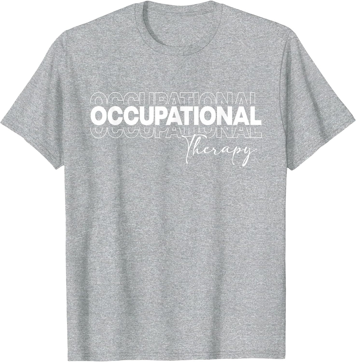 Occupational Therapy OT Therapist Staff Assistant Women Men T-Shirt - Heather Grey