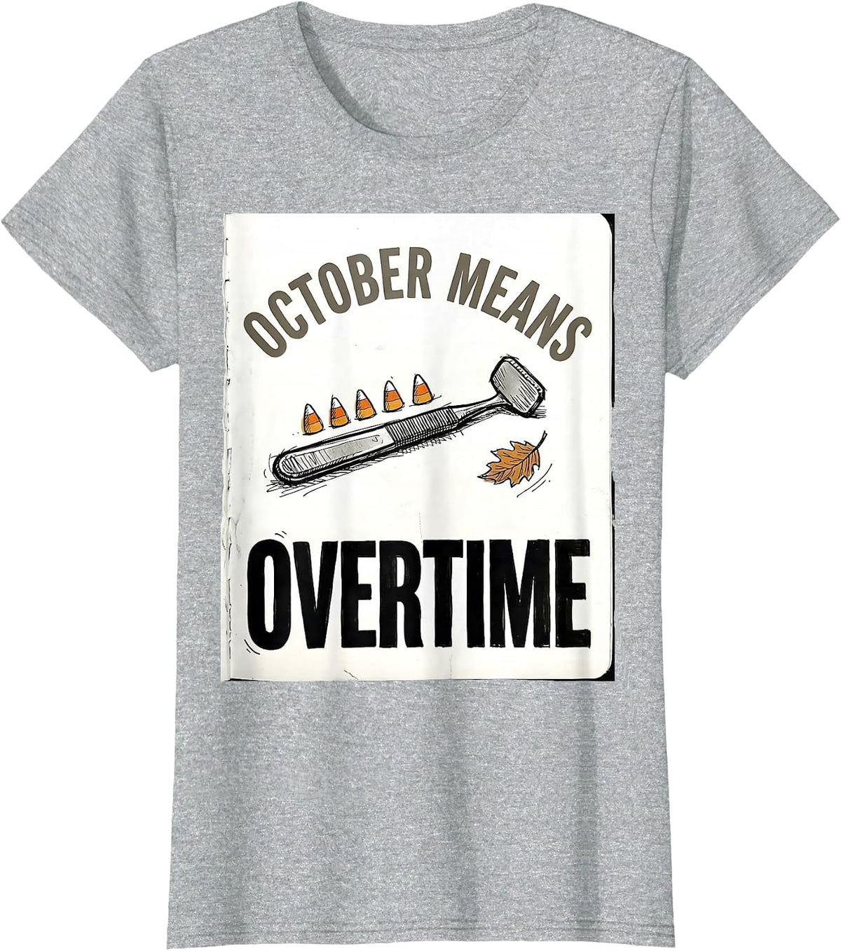 October Means Overtime Funny Dental Hygienist Halloween Fall T-Shirt - Heather Grey