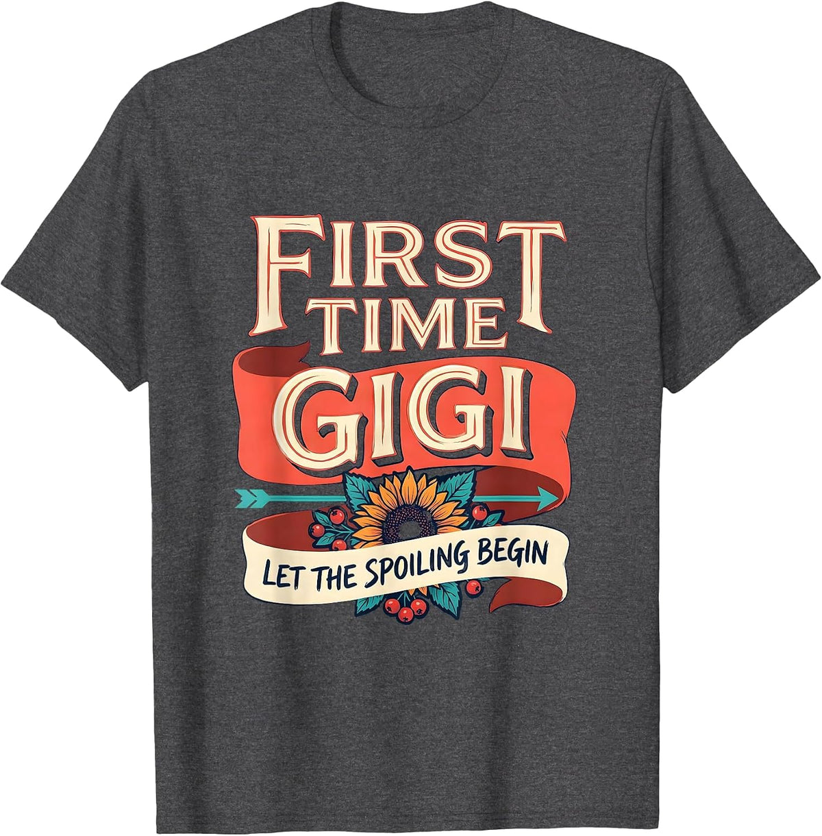 First Time Gigi Let The Spoiling Begin Sentimental T-Shirt - Dark Heather Grey