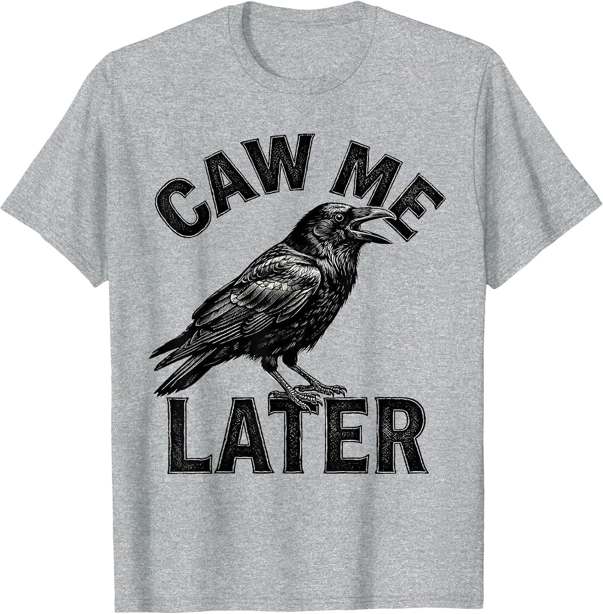 Men's Caw Me Later Gothic Crow Bird Pun Humor T-Shirt - Heather Grey