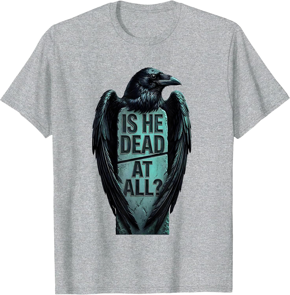 Men's Is He Dead At All Dark Humor Crow Raven Gothic T-Shirt - Heather Grey
