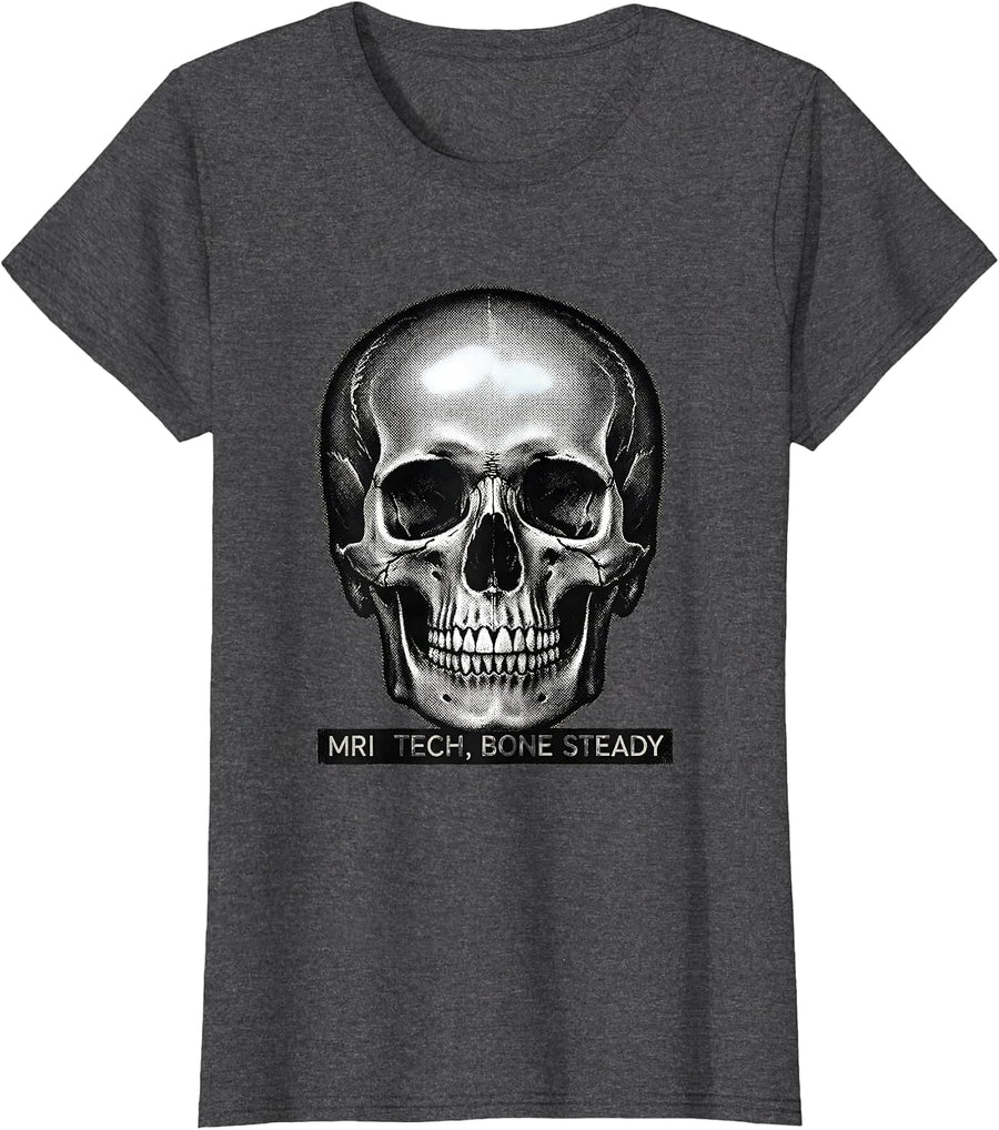 Women's MRI Tech, Bone Steady Funny Radiology Technologist Humor T-Shirt - Dark Heather Grey