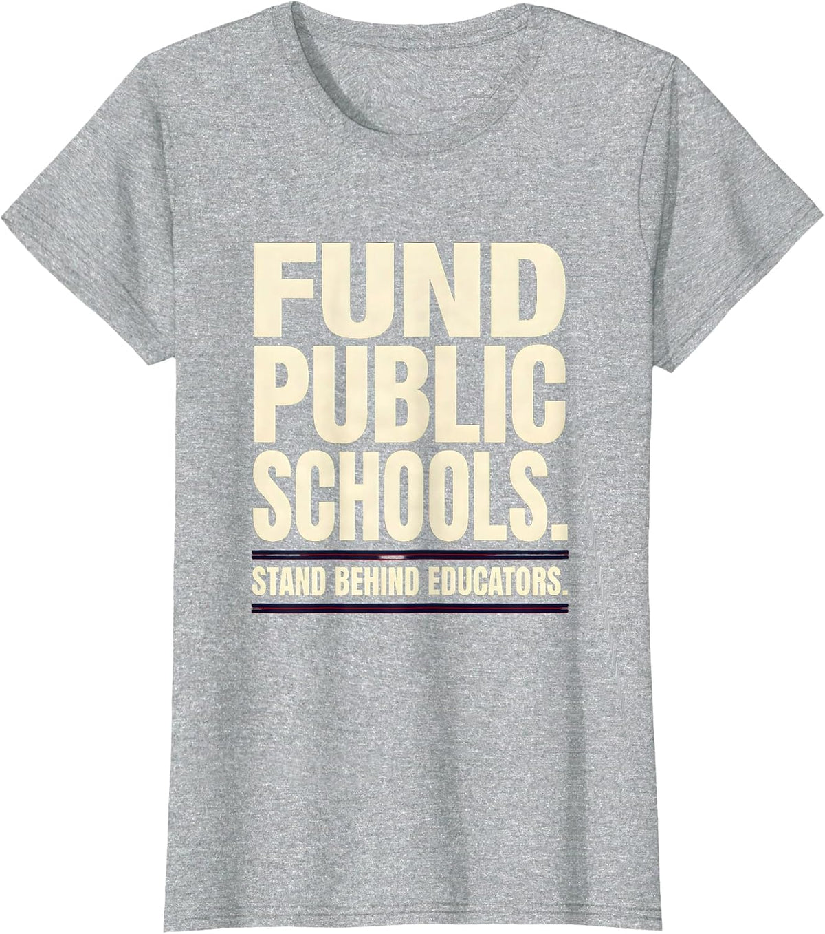 Fund Public Schools Stand Behind Educators Teacher T-Shirt - Heather Grey