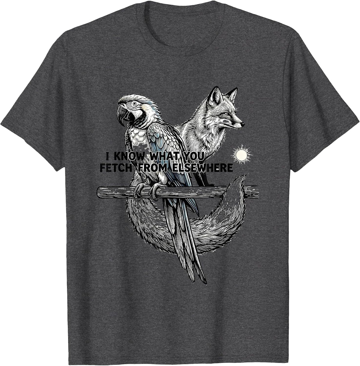 Men's I Know What You Fetch From Elsewhere Funny Anime Pet Parrot T-Shirt - Dark Heather Grey