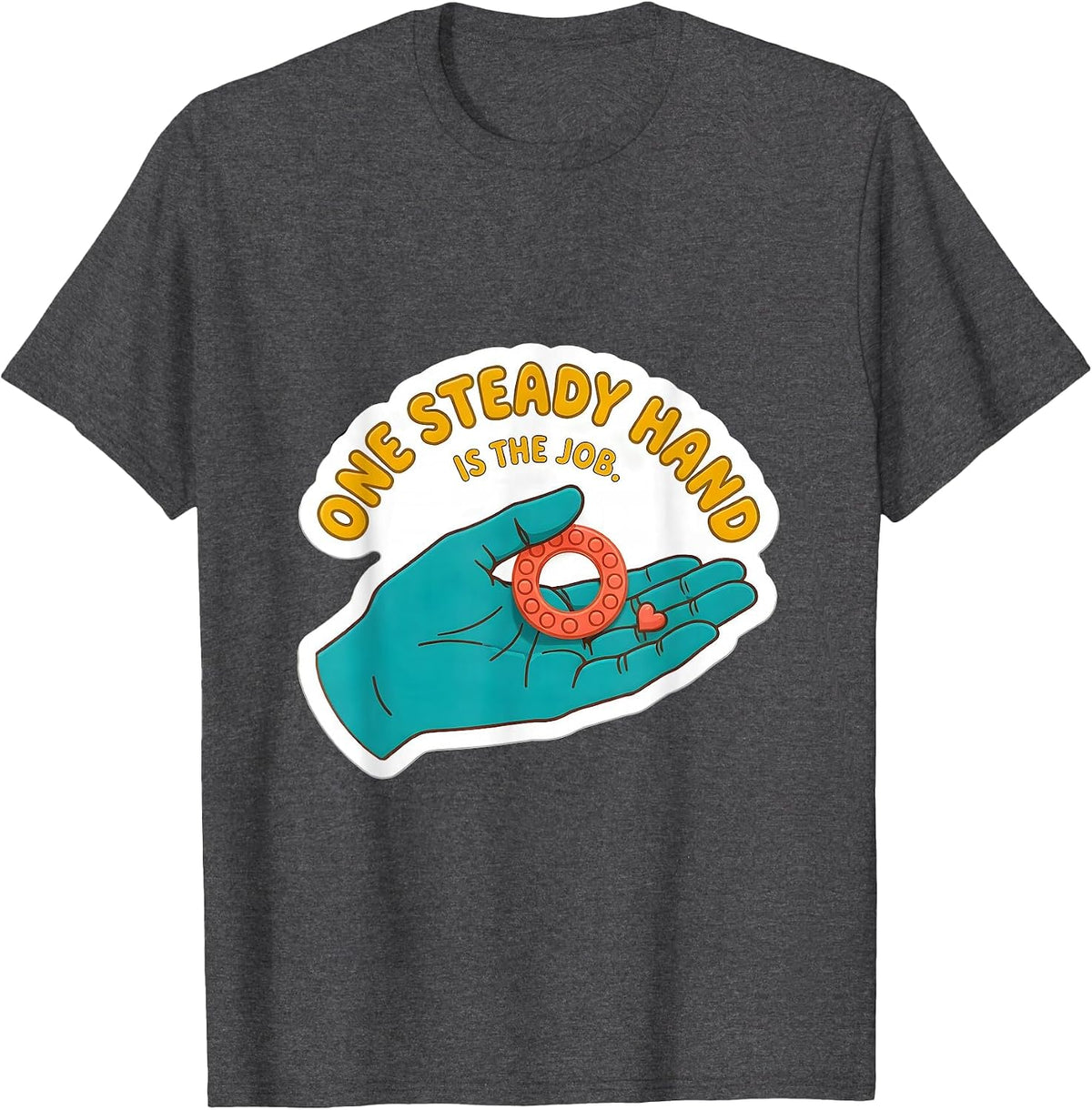 One Steady Hand Is The Job Funny Paraprofessional T-Shirt - Dark Heather Grey