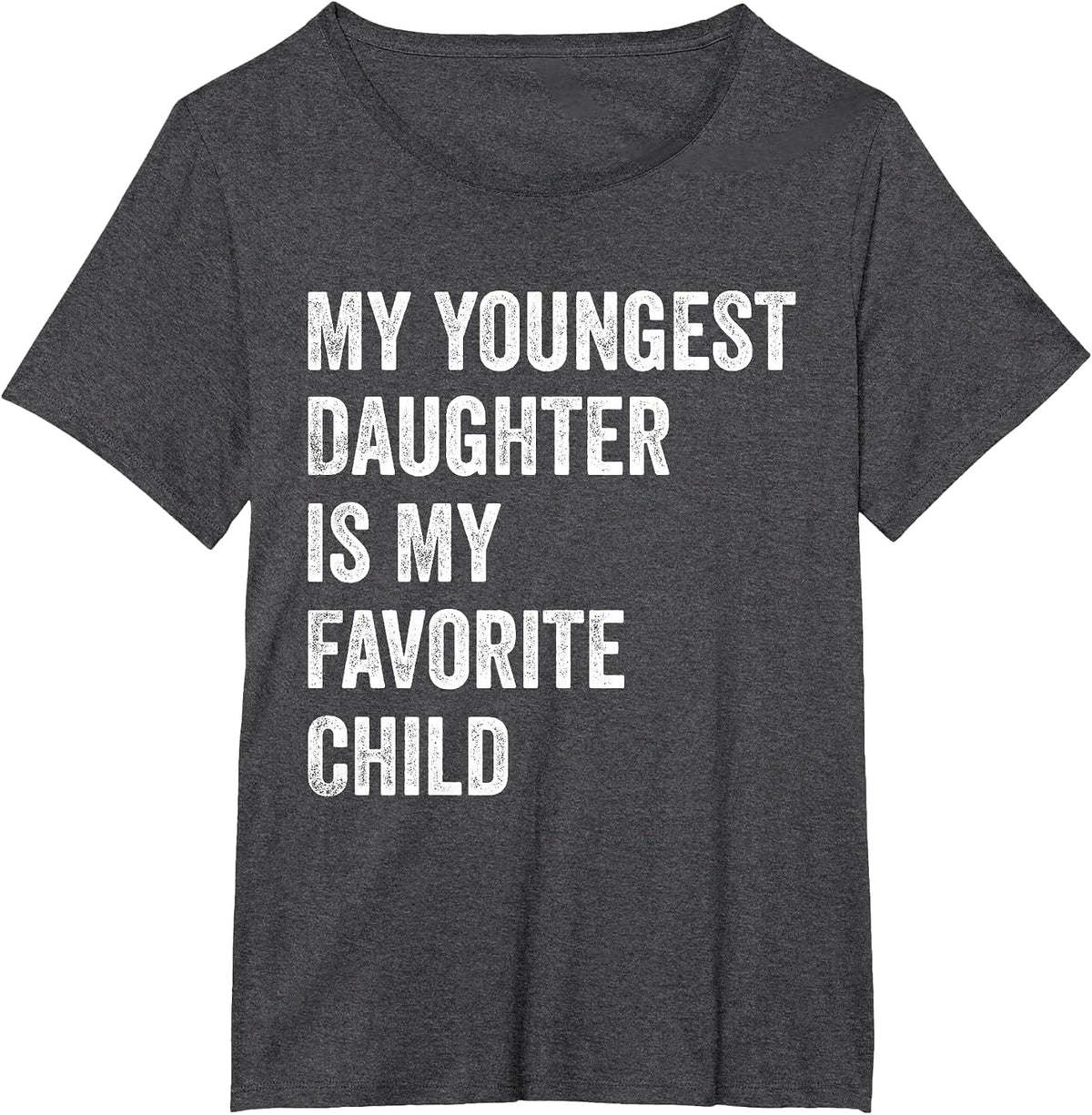 My Youngest Daughter is My Favorite Child T-Shirt - Dark Heather Grey
