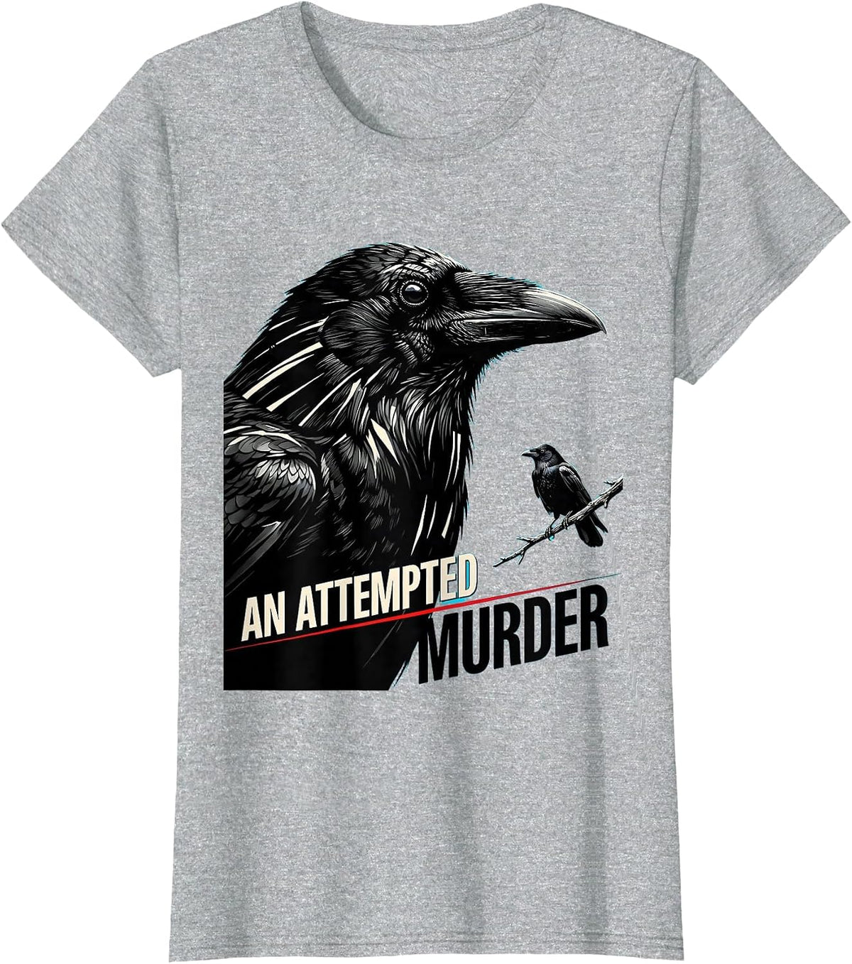 An Attempted Murder New Wave Crow Lover Bird Humor Dark Pun T-Shirt - Heather Grey