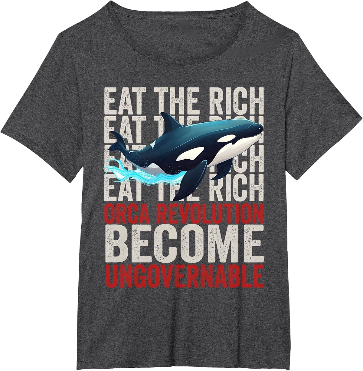 Orca Revolution -Funny Orca Eat the Rich Become Ungovernable T-Shirt - Dark Heather Grey