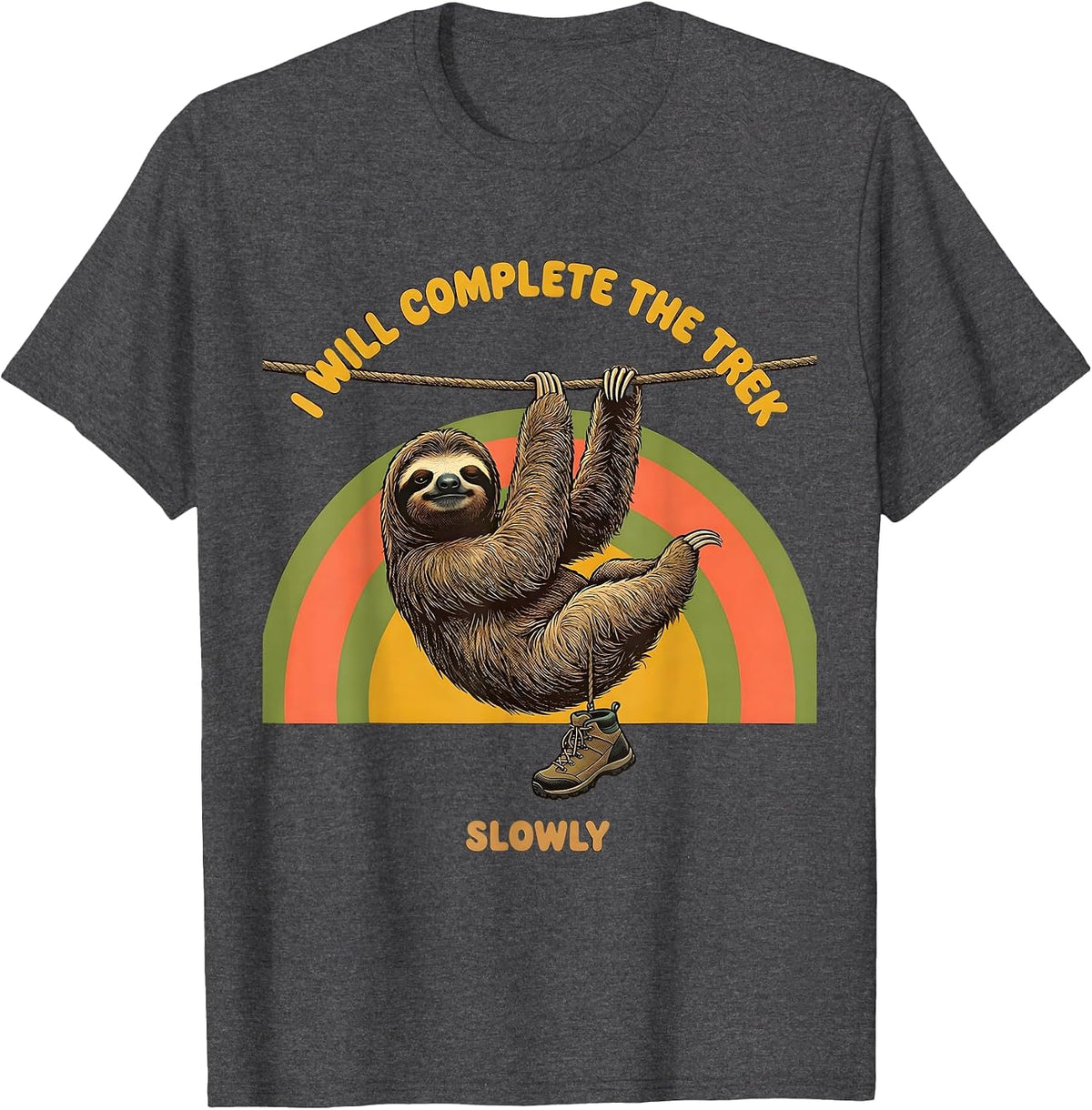 I Will Complete The Trek, Slowly Funny Sloth Lover Hiking T-Shirt - Dark Heather Grey