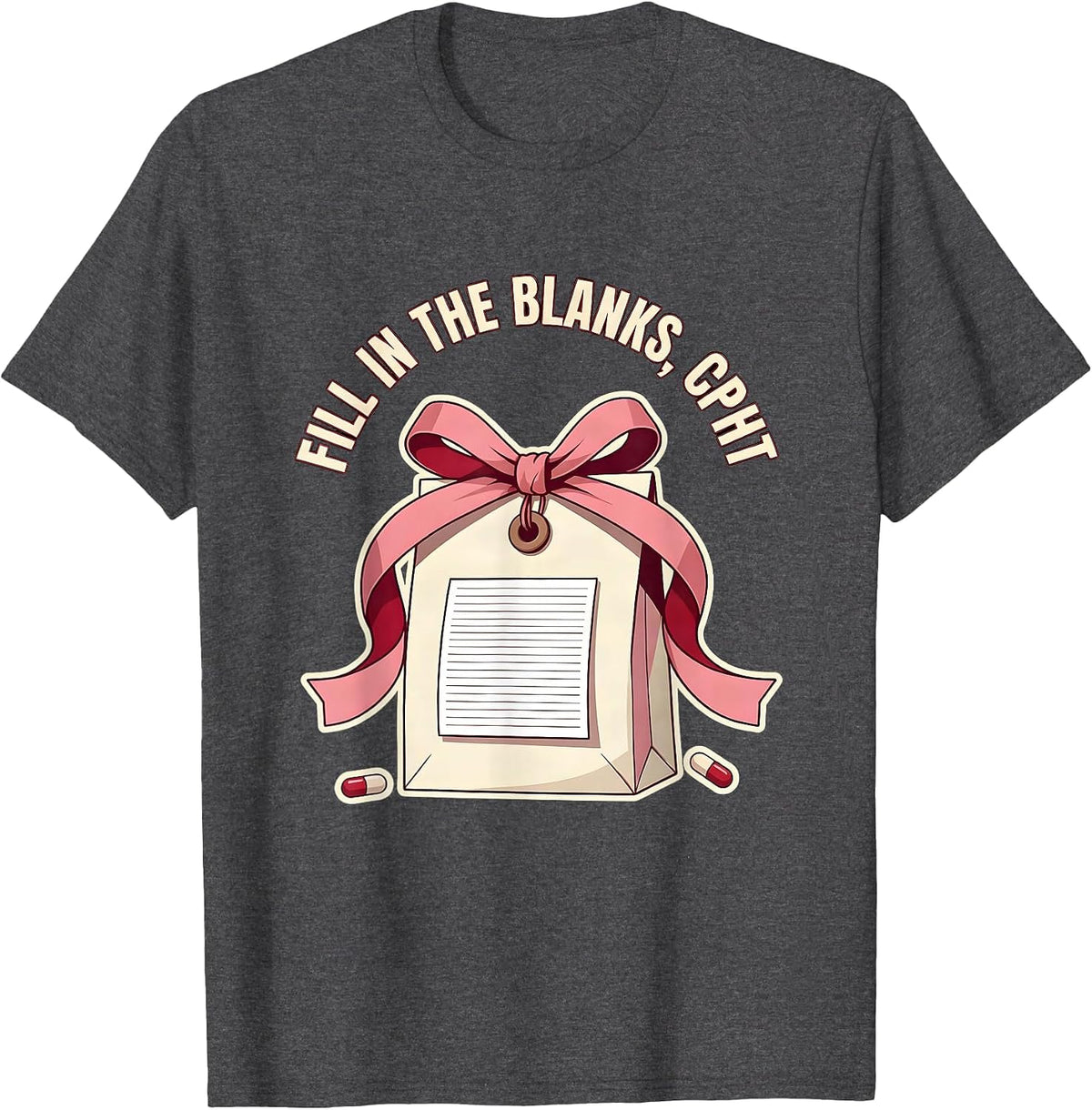 Fill In The Blanks CPhT Coquette Pharmacy Tech Cute Humor T-Shirt - Dark Heather Grey