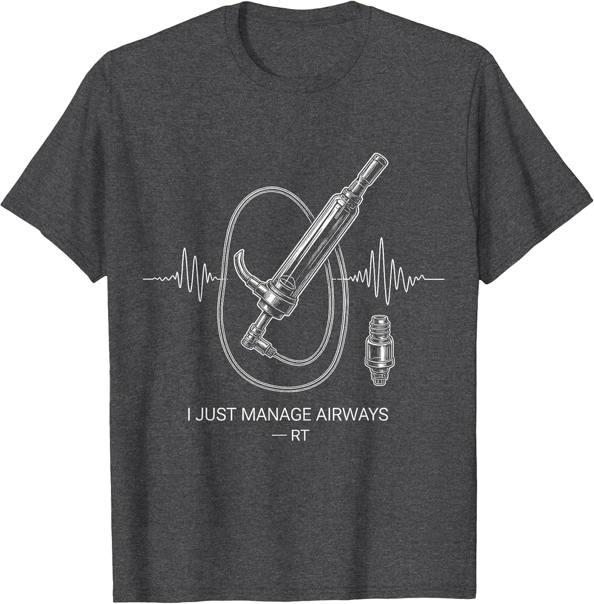 I Just Manage Airways RT Funny Respiratory Therapist T-Shirt - Dark Heather Grey