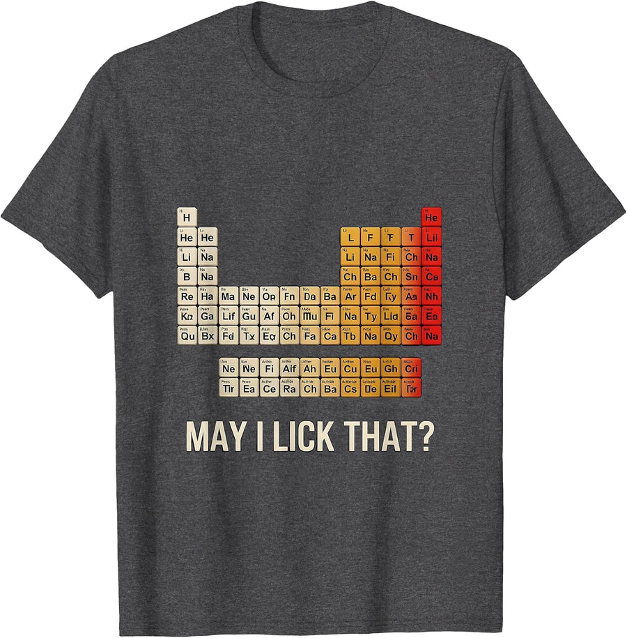 Men's May I Lick That Funny Periodic Table Chemistry Teacher Humor T-Shirt - Dark Heather Grey