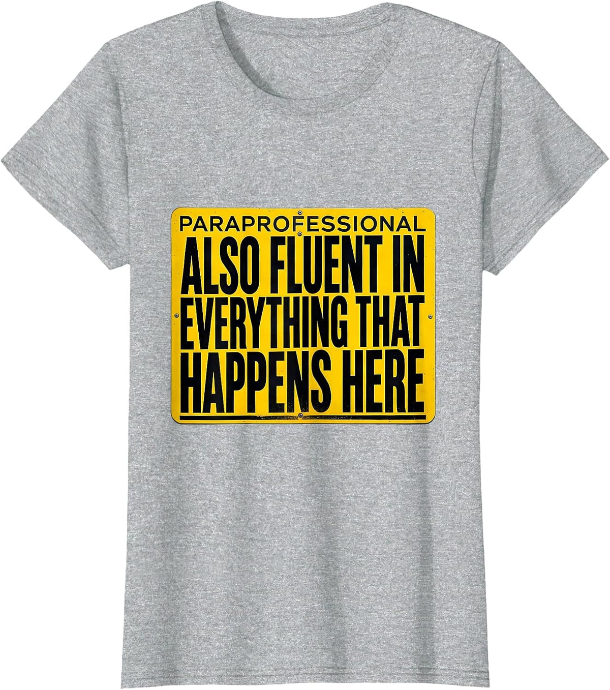 Paraprofessional Fluent In Everything That Happens Here T-Shirt - Heather Grey