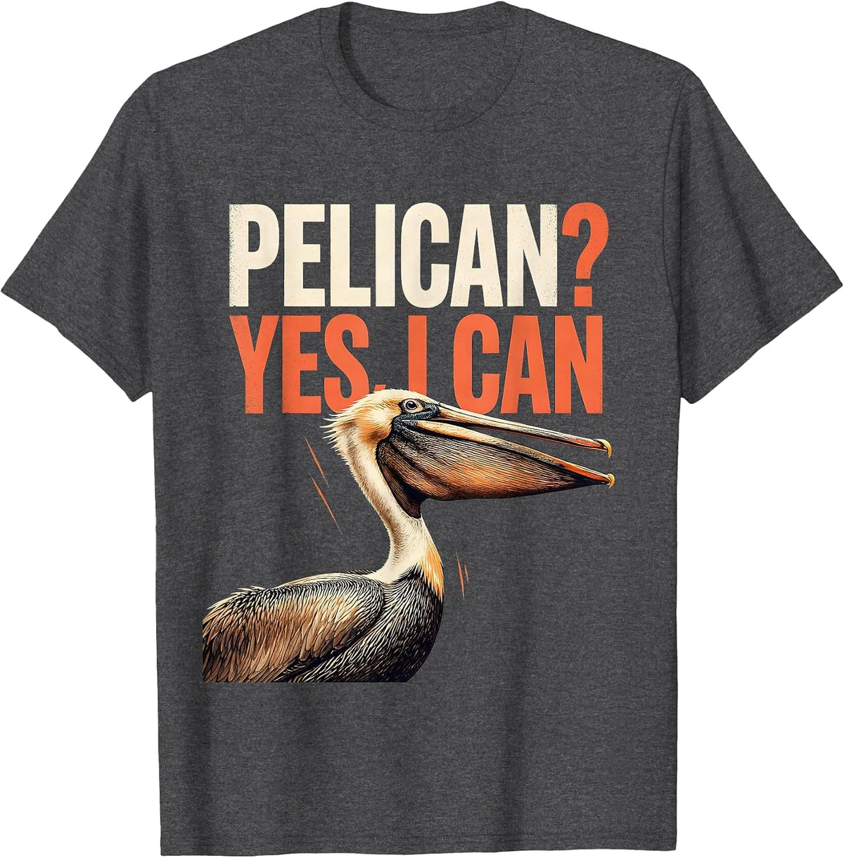 Men's Pelican? Yes, I Can Funny Bird Lover Humor Gift T-Shirt - Dark Heather Grey