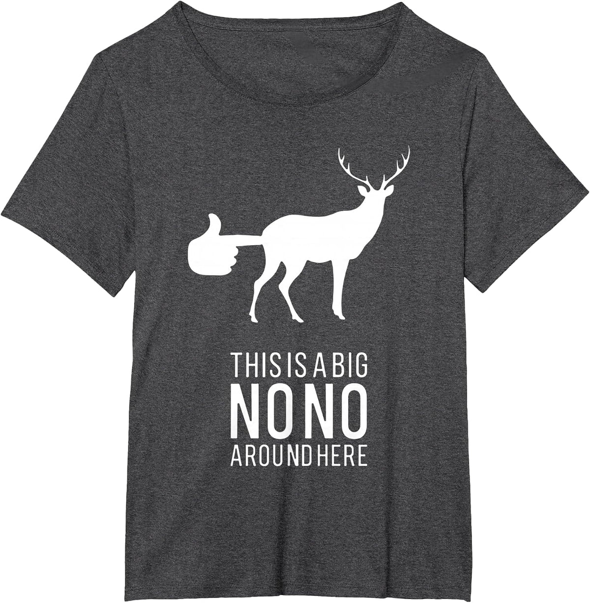 This is A Big NONO Around Here Funny Deer Butt T-Shirt - Dark Heather Grey