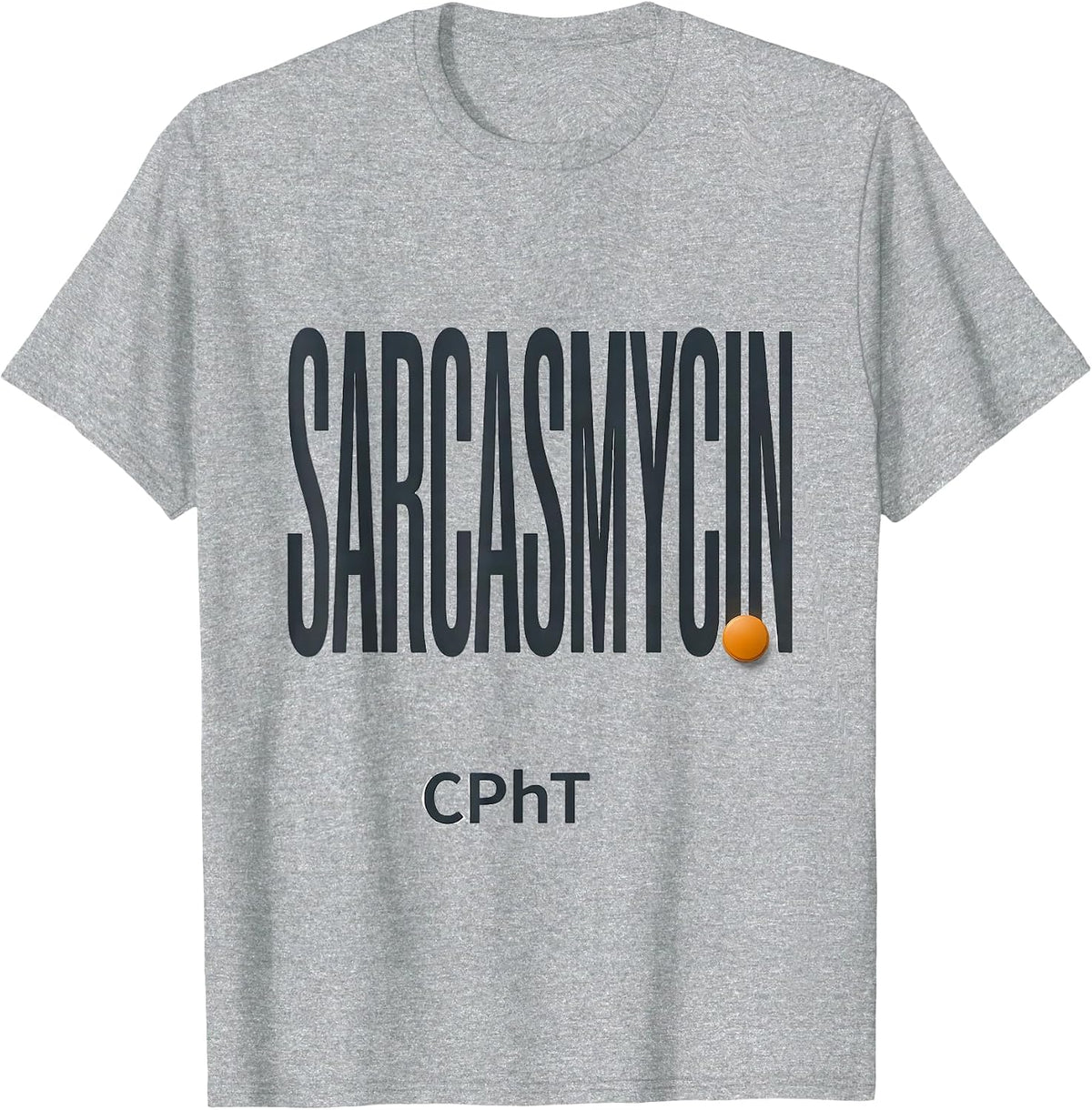 Men's Sarcasmycin, CPhT Funny Pharmacy Tech Pharmacist Gift T-Shirt - Heather Grey