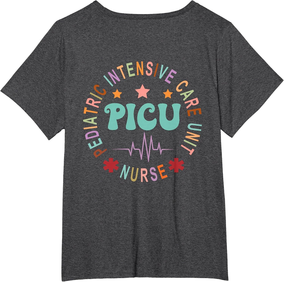 PICU Nurse Pediatric Intensive Care Unit Nurse Day Back of T-Shirt - Dark Heather Grey