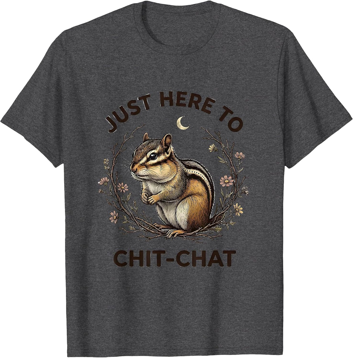 Just Here to Chit-Chat Conversation Lover Design T-Shirt - Dark Heather Grey