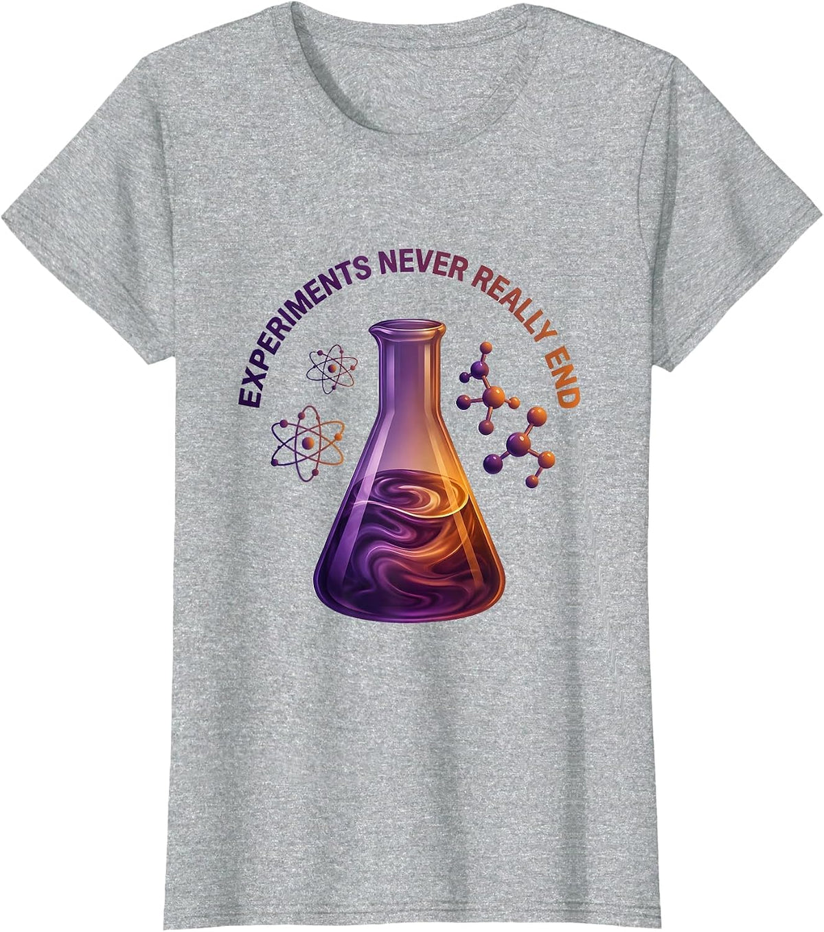 Experiments Never Really End Science Teacher Design T-Shirt - Heather Grey