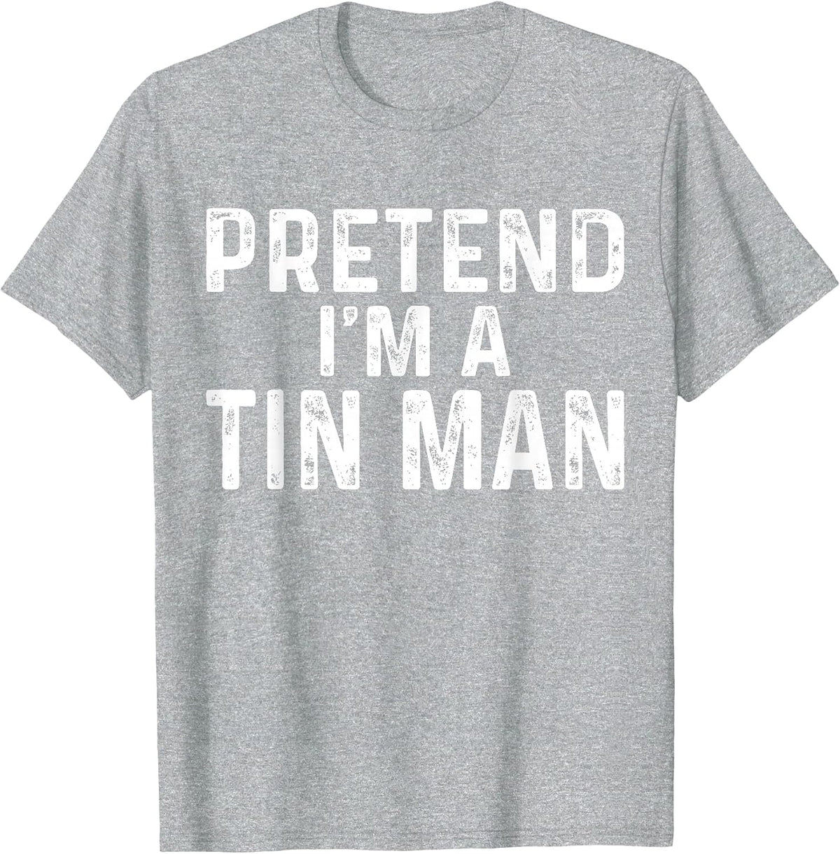 Pretend I'm A Tin Man Halloween Costume T-Shirt - Heather Grey