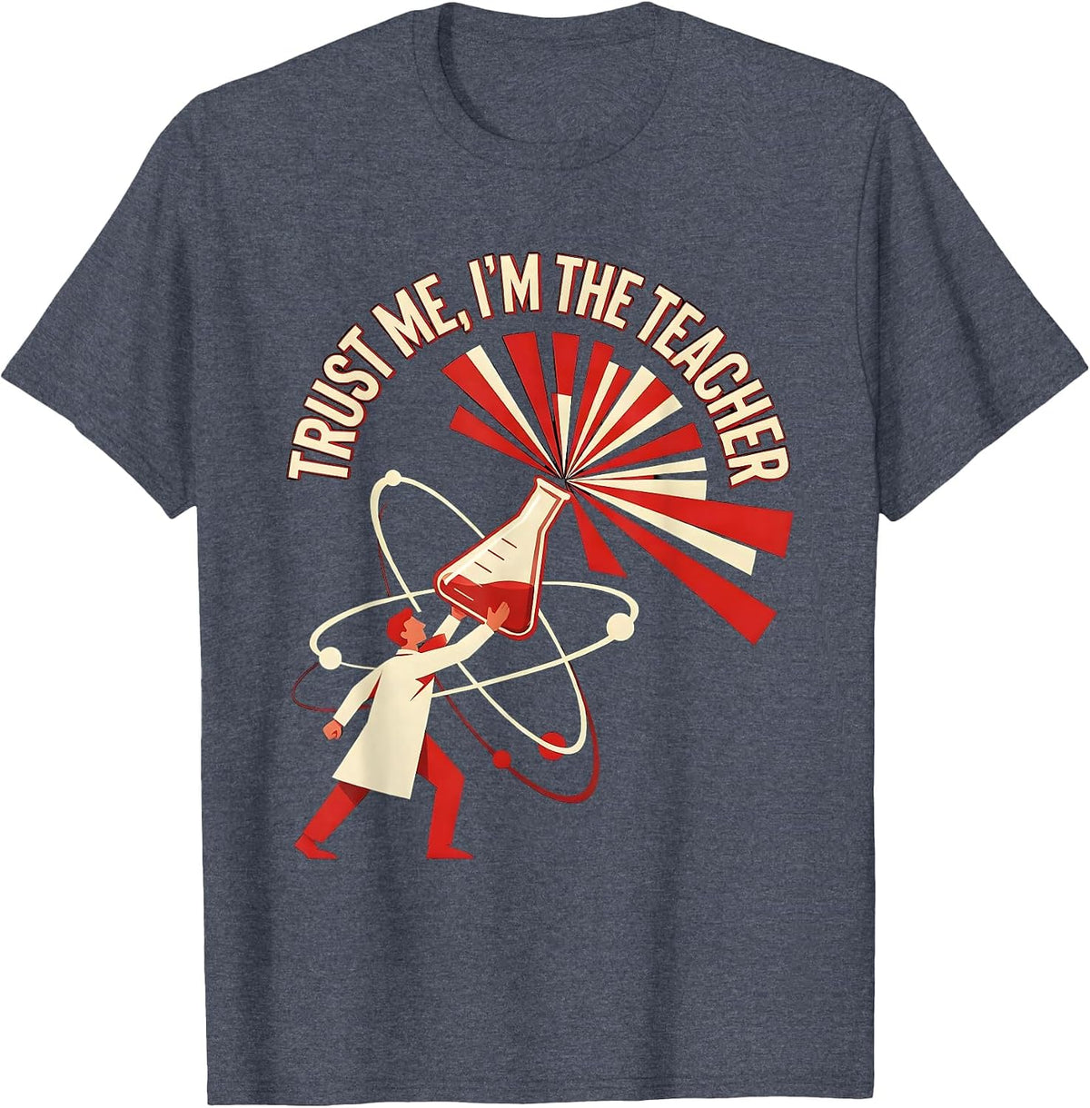 Trust Me I'm the Teacher Science Educator Design T-Shirt - Heather Blue